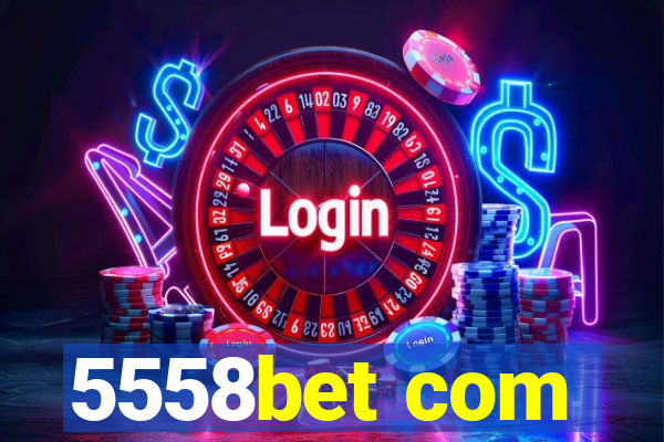 5558bet com